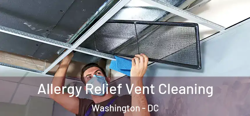 Allergy Relief Vent Cleaning Washington - DC