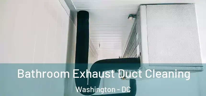 Bathroom Exhaust Duct Cleaning Washington - DC