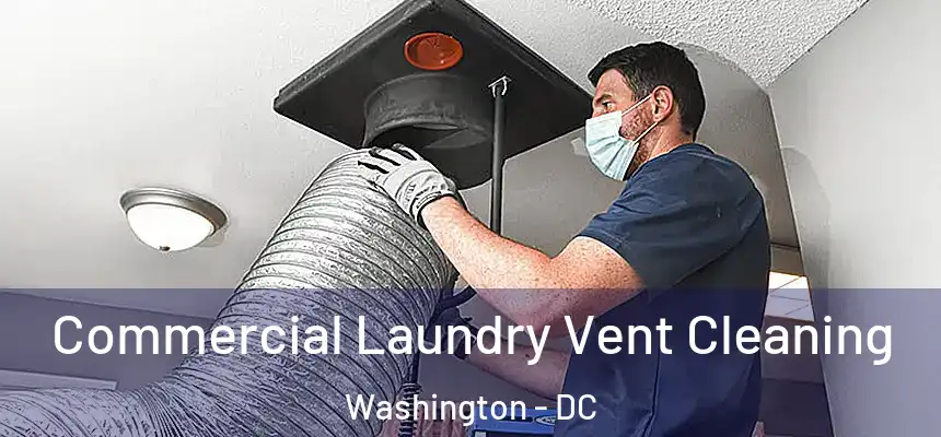 Commercial Laundry Vent Cleaning Washington - DC