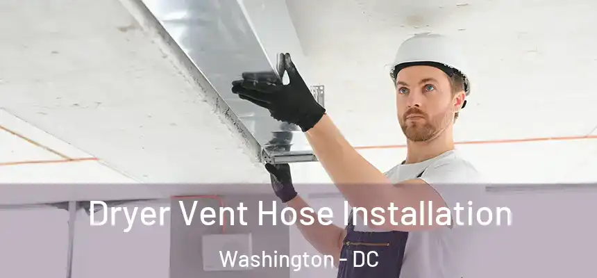 Dryer Vent Hose Installation Washington - DC