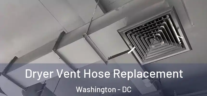 Dryer Vent Hose Replacement Washington - DC