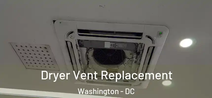 Dryer Vent Replacement Washington - DC