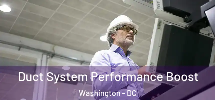 Duct System Performance Boost Washington - DC