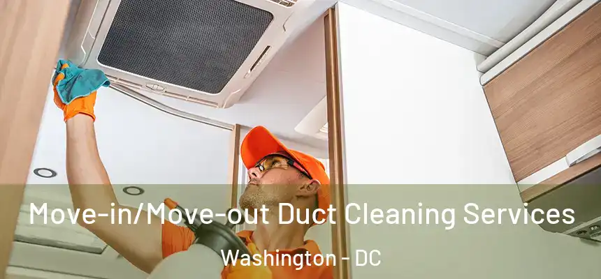Move-in/Move-out Duct Cleaning Services Washington - DC