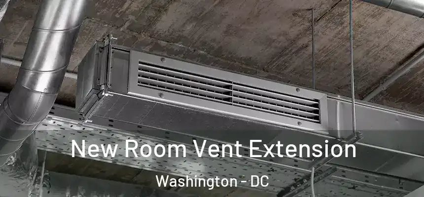 New Room Vent Extension Washington - DC
