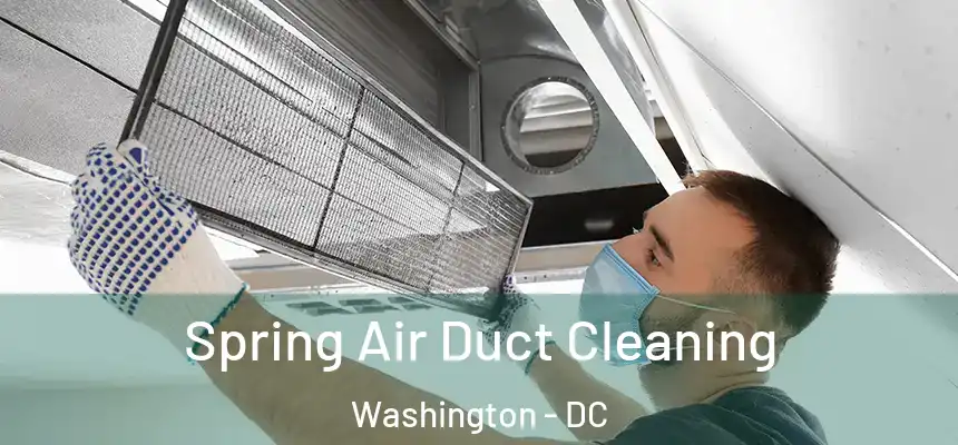 Spring Air Duct Cleaning Washington - DC