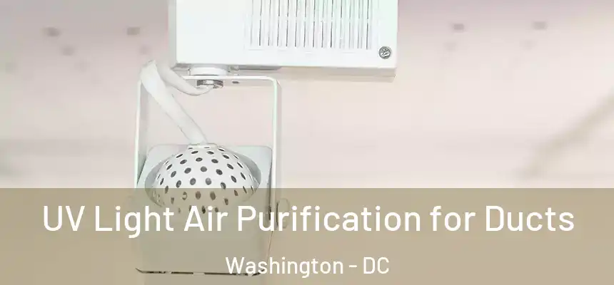 UV Light Air Purification for Ducts Washington - DC