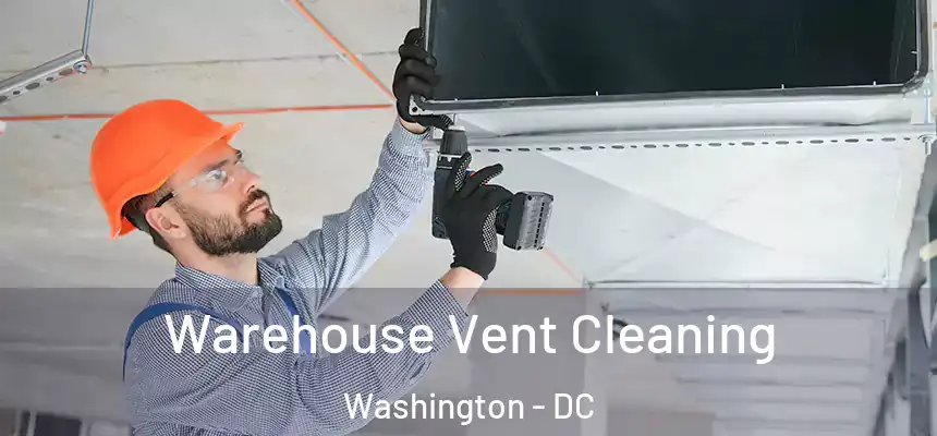 Warehouse Vent Cleaning Washington - DC